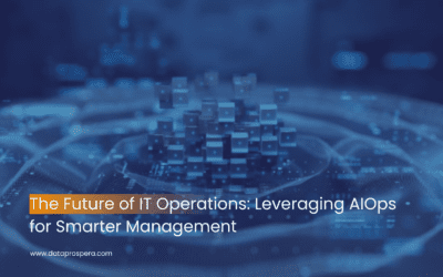 The Future of IT Operations: Leveraging AIOps for Smarter Management